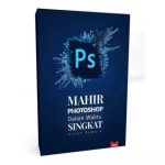 BELAJAR PAKET MAHIR PHOTOSHOP UNTUK PEMULA HINGGA MAHIR
