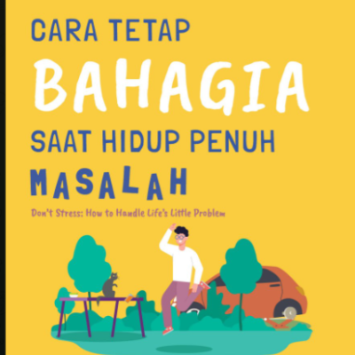 cara tetap bahagia saat hidup dengan masalah